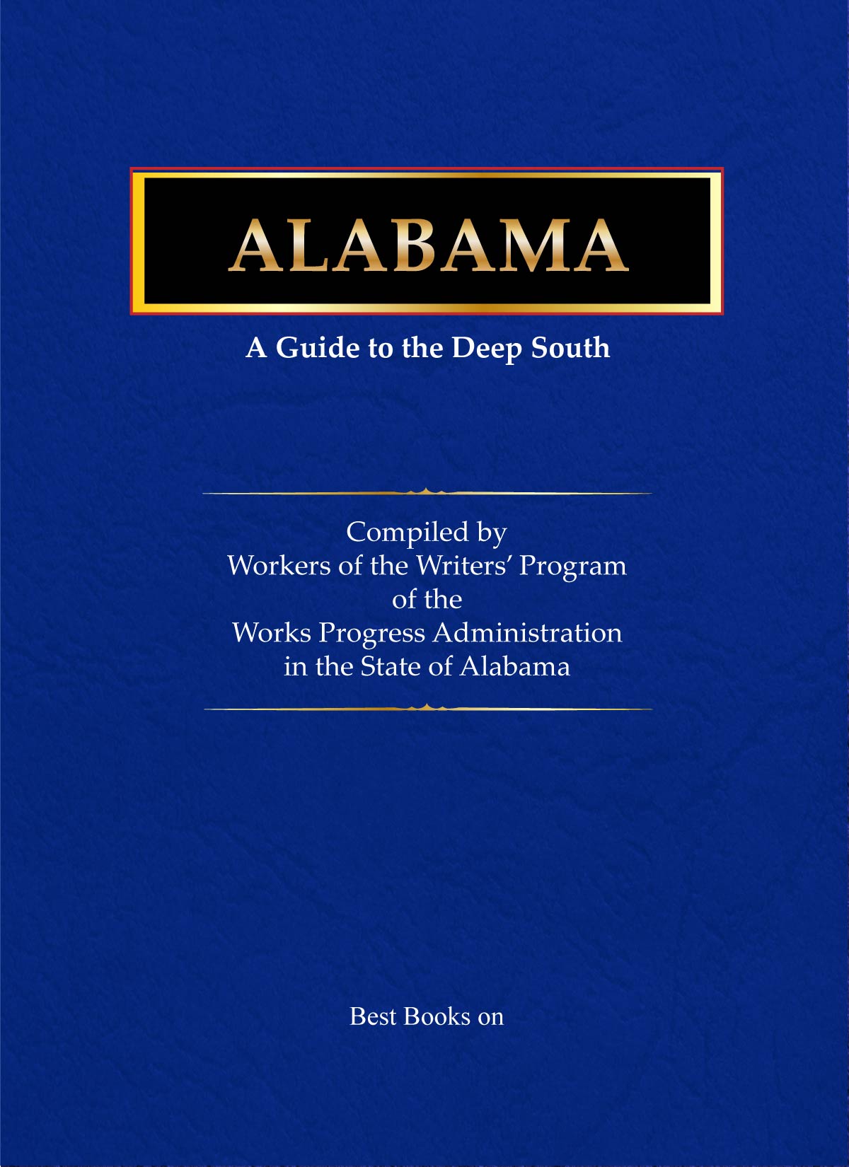 Cover of Alabama: A Guide to the Deep South, American Guide Series