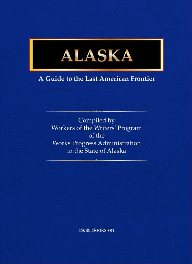Cover of A Guide to Alaska, Last American Frontier (American Guide Series, 1944) &mdash; deep blue boards with a gold-framed title panel.