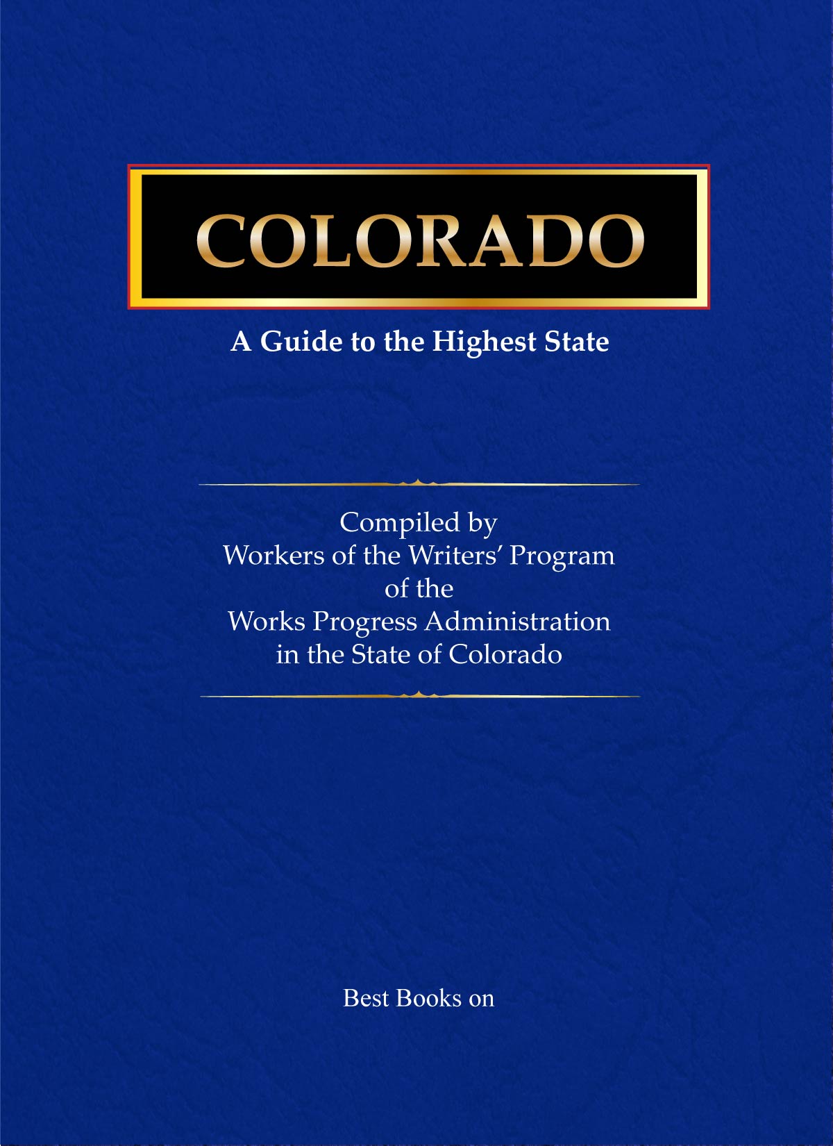 Cover of Colorado: A Guide to the Highest State, American Guide Series