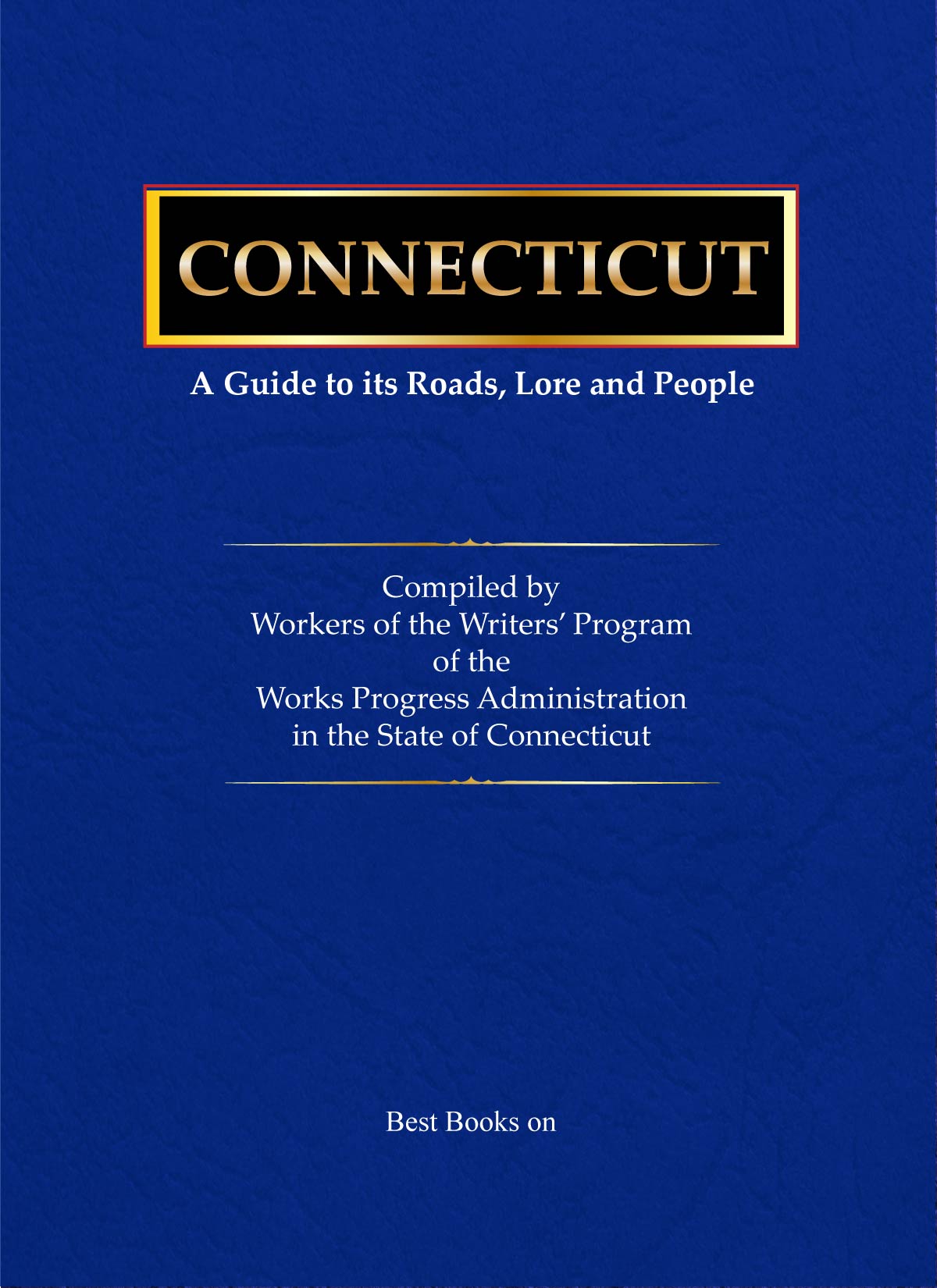 Cover of Connecticut: A Guide to Its Roads, Lore, and People, American Guide Series
