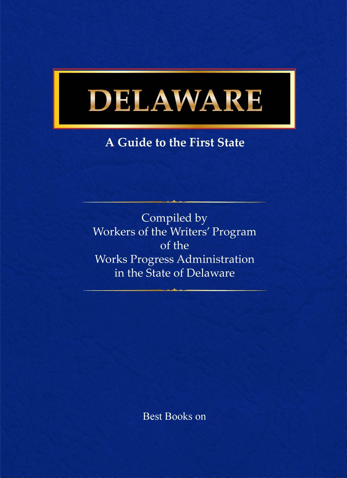 Cover of Delaware: A Guide to the First State, American Guide Series