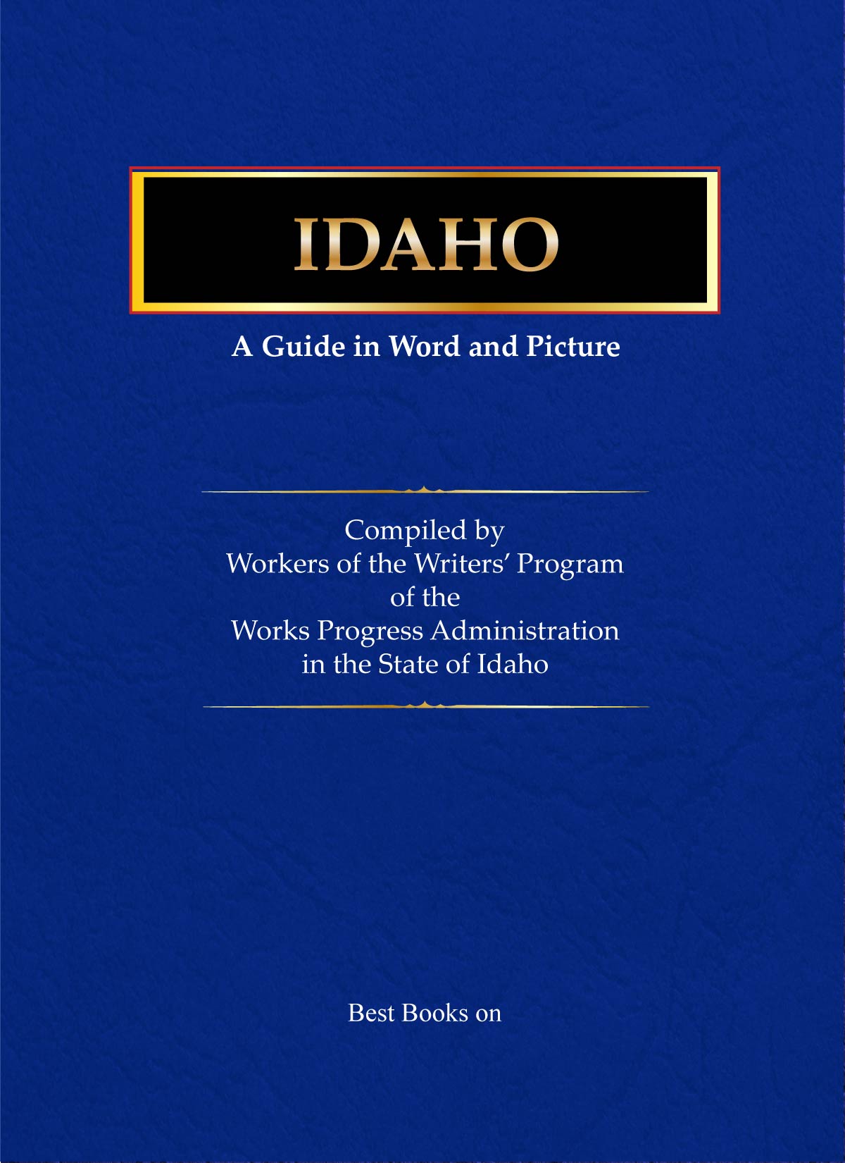 Cover of Idaho: A Guide in Word and Picture, American Guide Series