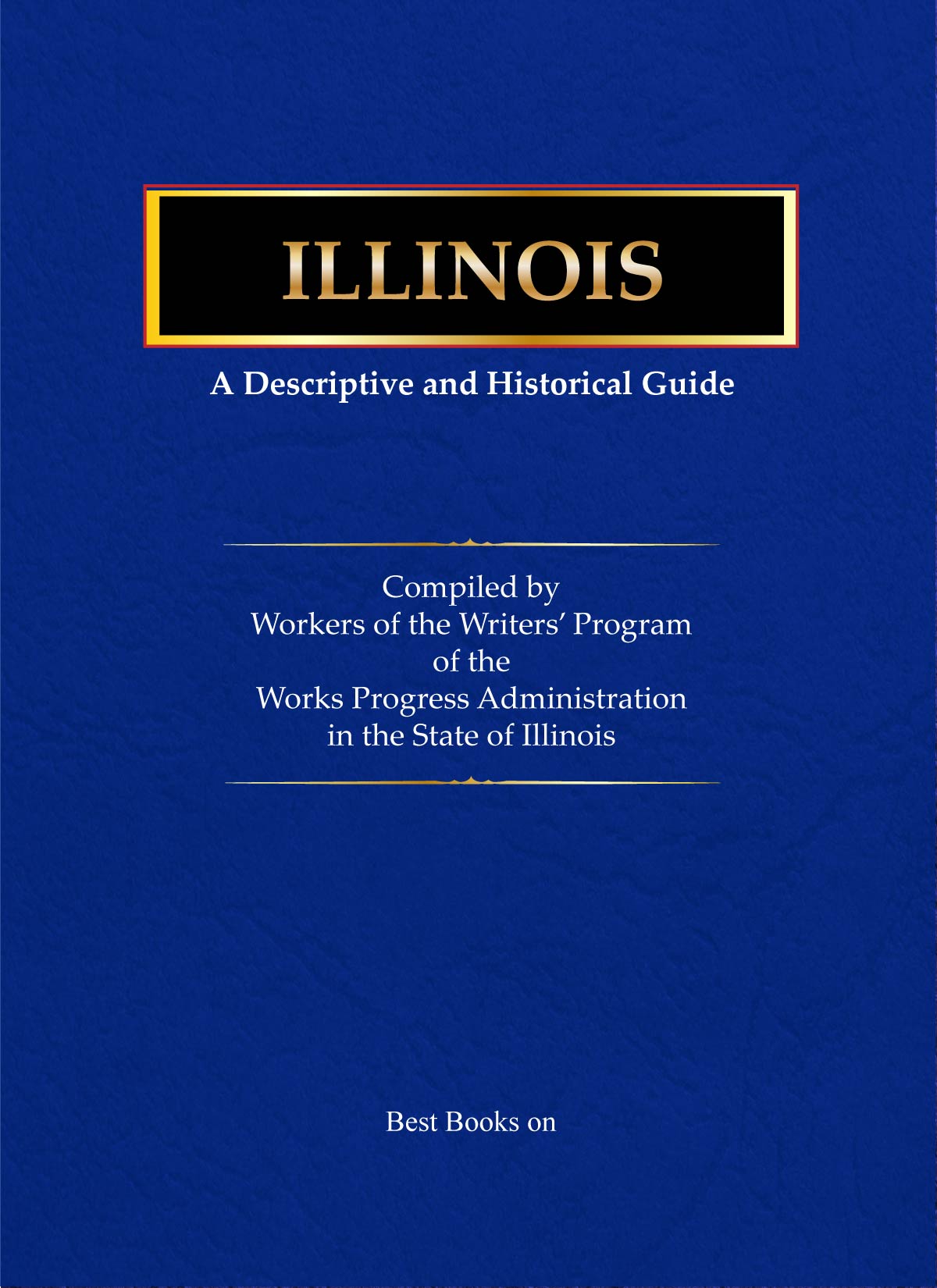 Cover of Illinois: A Descriptive and Historical Guide, American Guide Series