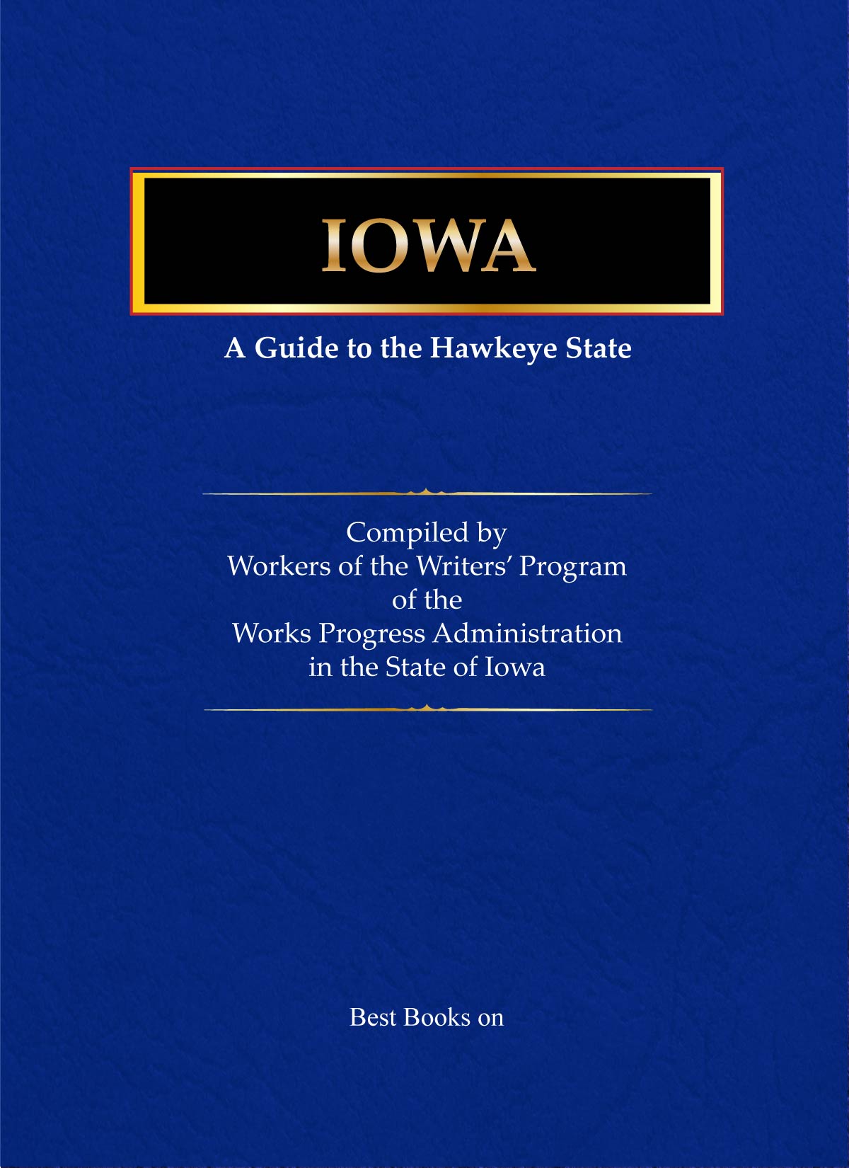 Cover of Iowa: A Guide to the Hawkeye State, American Guide Series