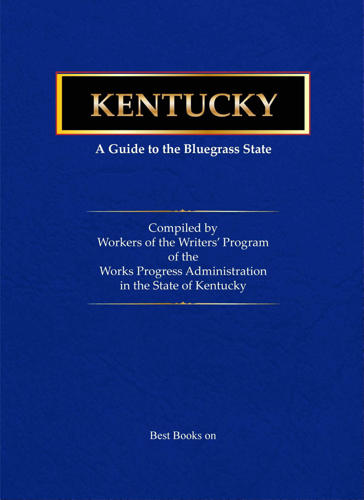 Cover of Kentucky: A Guide to the Bluegrass State, American Guide Series