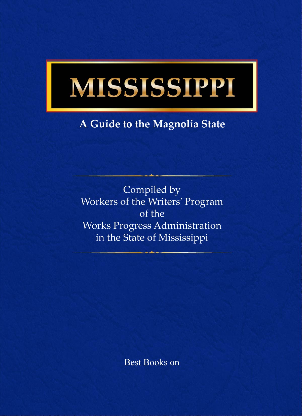 Cover of Mississippi: A Guide to the Magnolia State, WPA American Guide Series