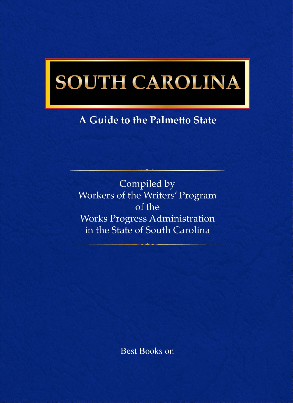 Cover of South Carolina: A Guide to the Palmetto State, American Guide Series